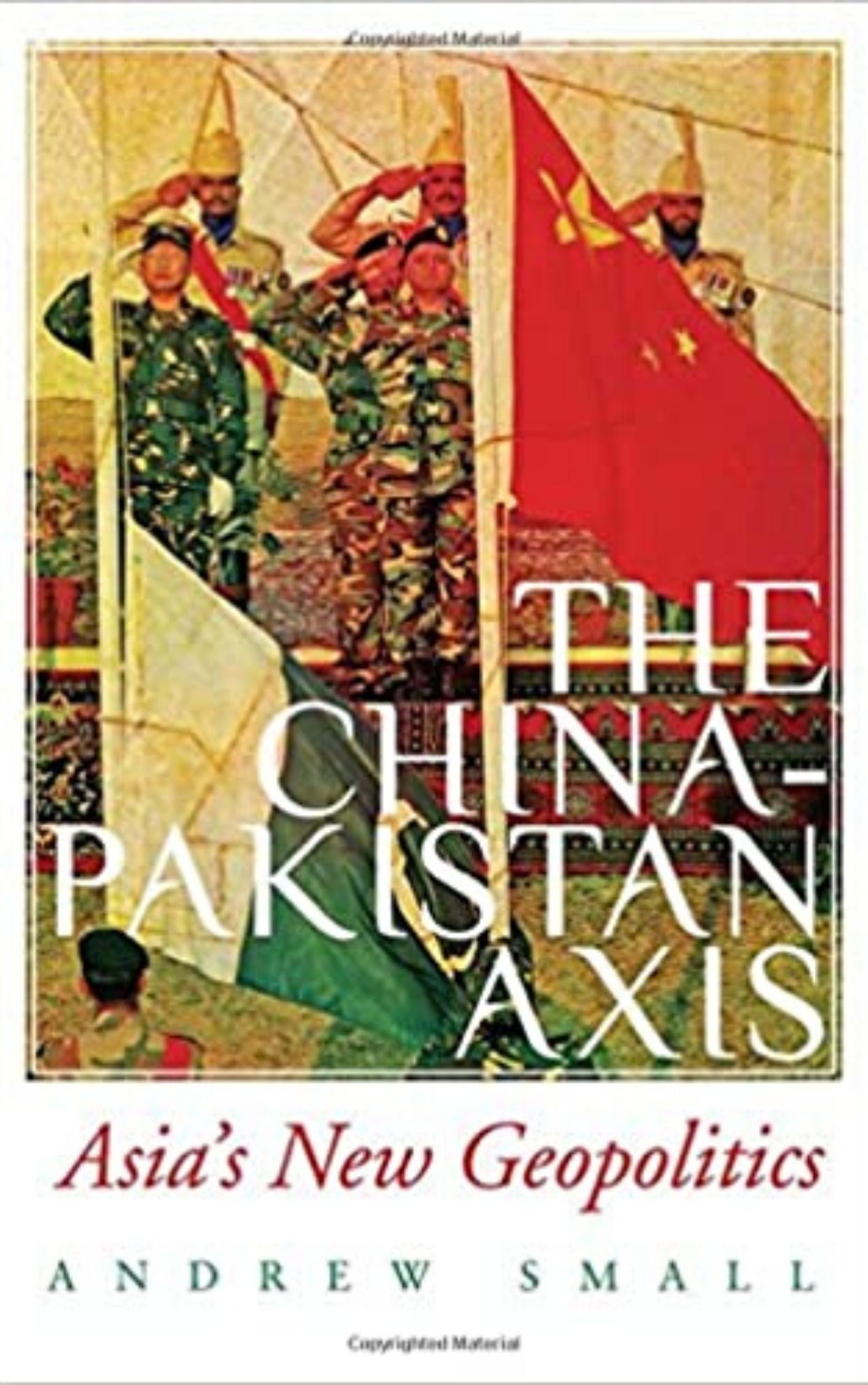 The China-Pakistan Axis by Andrew Small