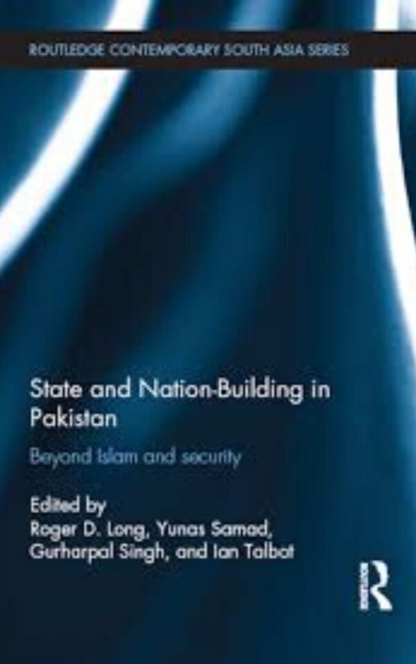 State and Nation-Building in Pakistan By Roger D Long