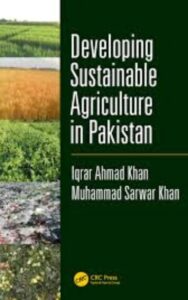 Read more about the article Developing Sustainable Agriculture in Pakistan by Iqrar Ahmad Khan