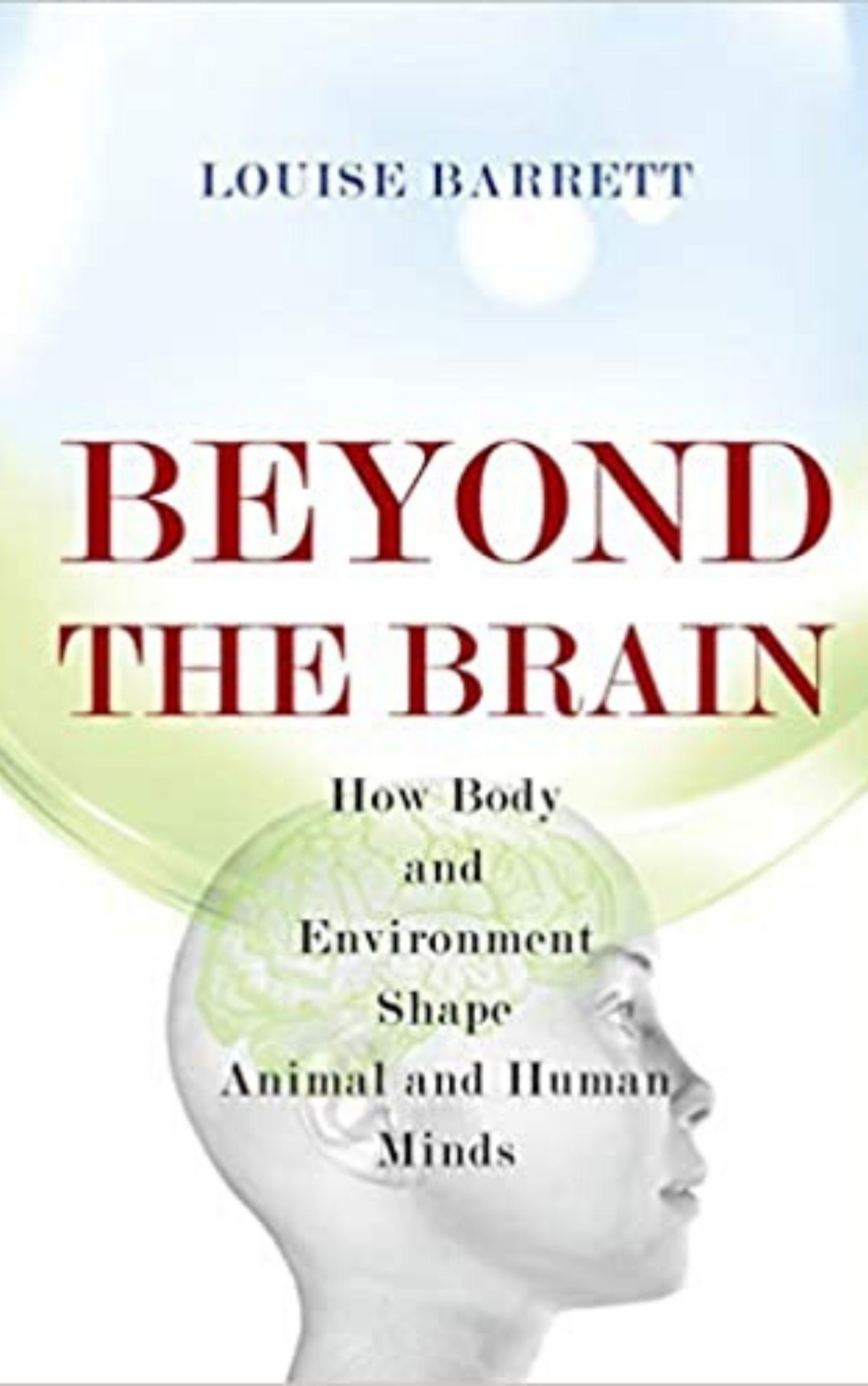 You are currently viewing Beyond the Brain By Louise Barrett