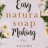 Easy Natural Soapmaking