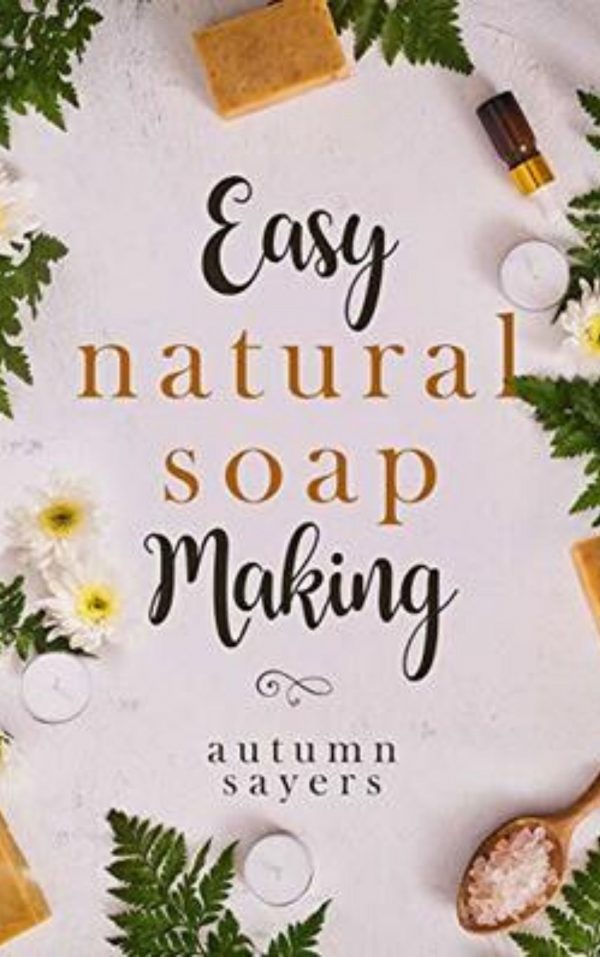 Easy Natural Soapmaking