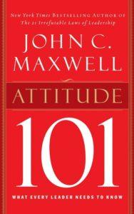 Read more about the article Attitude 101 By John C.Maxwell