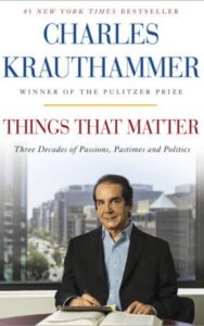 Read more about the article Things That Matter By Charles Krauthammer