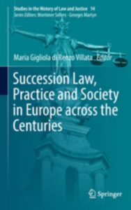 Read more about the article Succession Law, Practice and Society in Europe Across the Centuries By Maria Gigliola di Renzo Villata