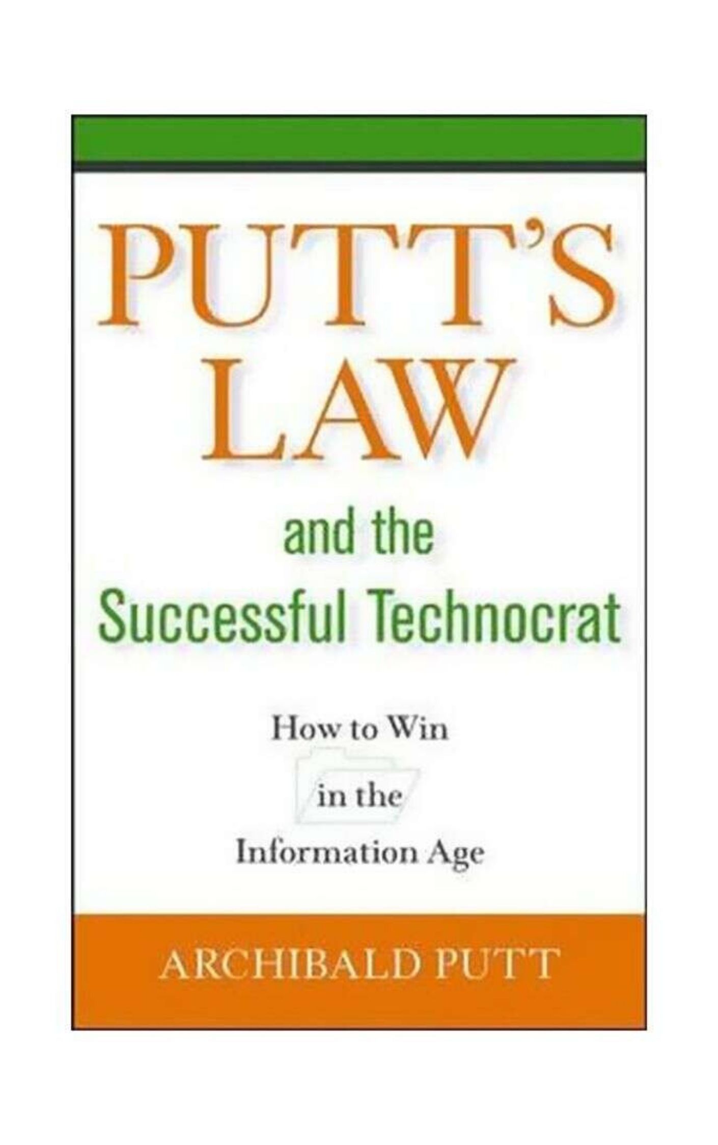 You are currently viewing Putt’s Law and the Successful Technocrat By  Dennis H. Driscoll