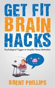 Read more about the article Get Fit Brain Hacks By BRENT  PHILLIPS