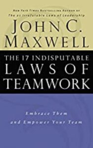 Read more about the article THE 17 INDISPUTABLE LAWS OF TEAMWORK By JOHN C. MAXWELL