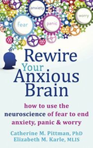 Read more about the article Rewire Your Anxious Brain By Catherine M. Pittman, PhD