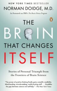 Read more about the article The Brain That Changes Itself By NORMAN DOIDGE, M.D.