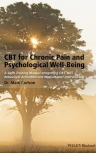 Read more about the article CBT for Chronic Pain and Psychological Well-Being By Dr. Mark Carlson