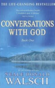 Read more about the article CONVERSATIONS WITH GOD By NEALE DONALD WALSCH