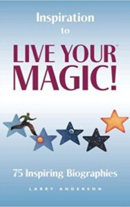 Read more about the article Inspiration to Live Your Magic by Larry Anderson