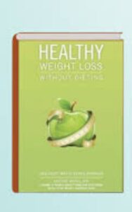 Read more about the article Healthy Weight Loss Without Dieting by Patty Stemmle