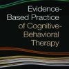 Evidence-Based Practice of Cognitive-Behavioral Therapy by Deborah Dobson & Keith S. Dobson