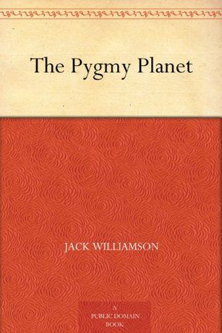 You are currently viewing The Pygmy Planet By  Jack Williamson