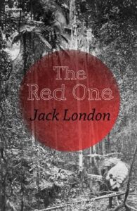 Read more about the article The Red One By  Jack London