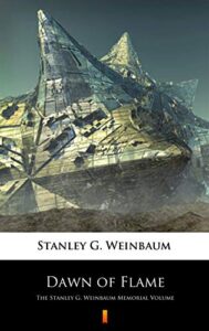 Read more about the article Dawn of Flame By  Stanley Grauman Weinbaum