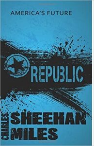 Read more about the article Republic A Novel of America’s Future By  Charles Sheehan-Miles