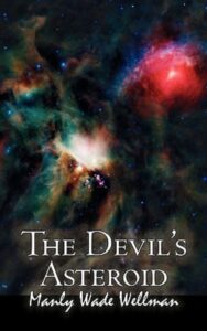 Read more about the article The Devil’s Asteroid By  Manly Wade Wellman