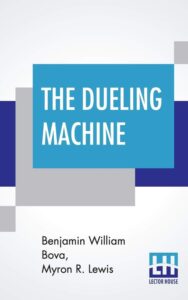 Read more about the article The Dueling Machine By  Benjamin William Bova Myron R. Lewis