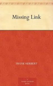 Read more about the article Missing Link By  Frank Herbert