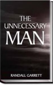 Read more about the article The Unnecessary Man By  Randall Garrett