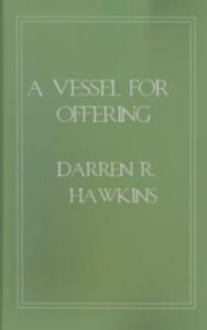 Read more about the article A Vessel for Offering By  Darren R. Hawkins