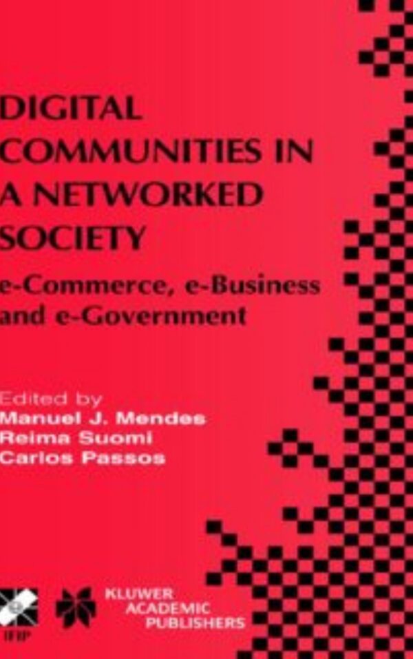 Digital communities in a networked society by Manuel J Mendes & Reima Suomi & Carlos Passos