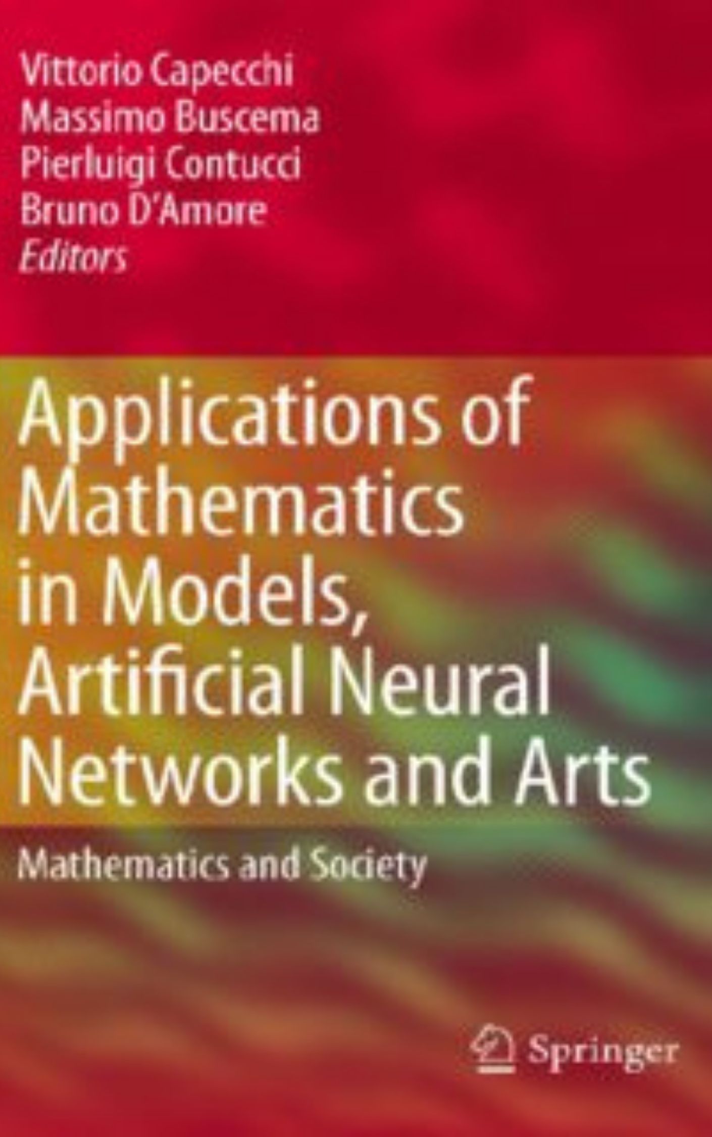 Applications of Mathematics in Models, Artificial Neural Networks and Arts by Vittorio Capecchi