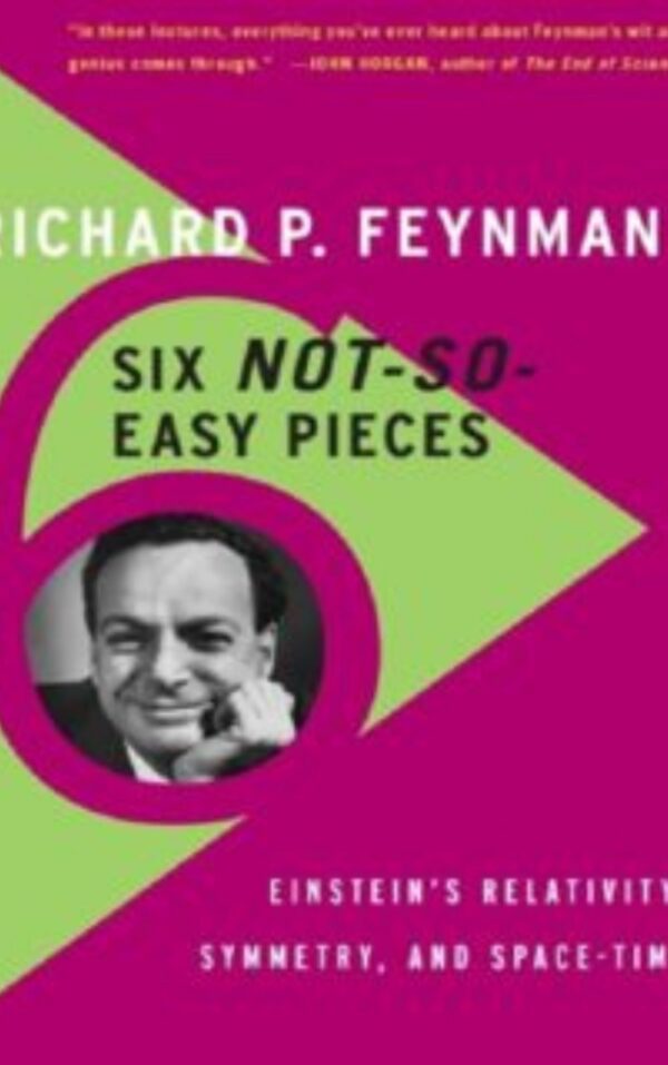 Six Not-So-Easy Pieces by Richard P. Feynman & Robert B. Leighton & Matthew Sands