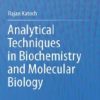 Analytical Techniques in Biochemistry and Molecular Biology by Rajan Katoch