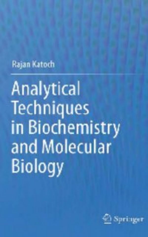 Analytical Techniques in Biochemistry and Molecular Biology by Rajan Katoch