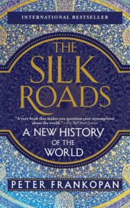 Read more about the article The Silk Roads By PETER FRANKOPAN