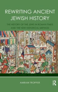 Read more about the article Rewriting Ancient Jewish History By Amram Tropper