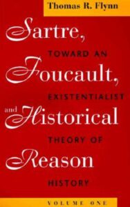 Read more about the article Sartre, Foucault, and Historical Reason By Thomas R. Flynn