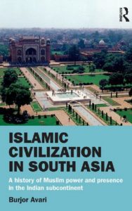 Read more about the article Islamic Civilization in South Asia By Burjor Avari