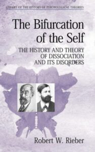 Read more about the article The Bifurcation of the Self By ROBERT W. RIEBER