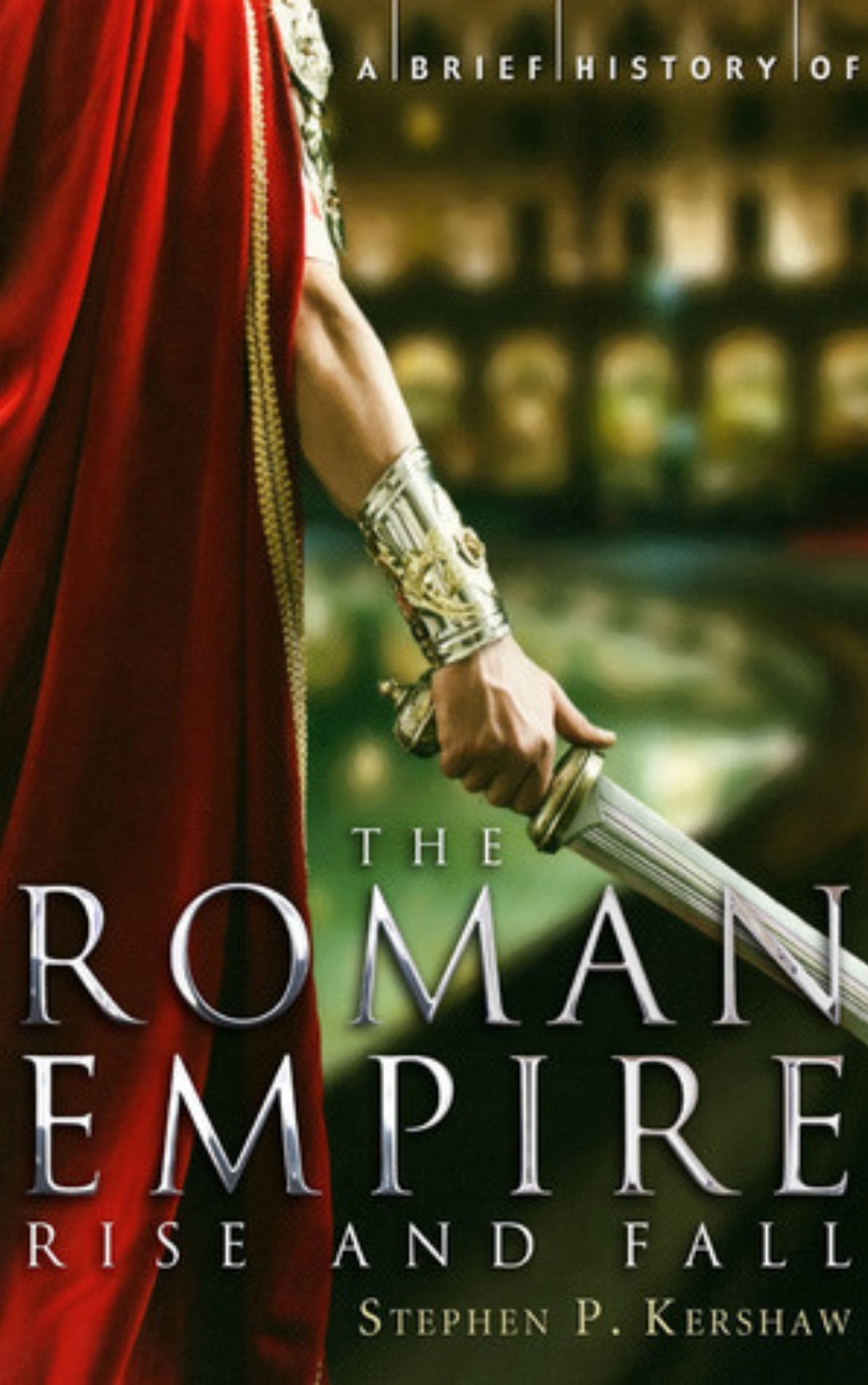 You are currently viewing A Brief History of the Roman Empire By Stephen Kershaw