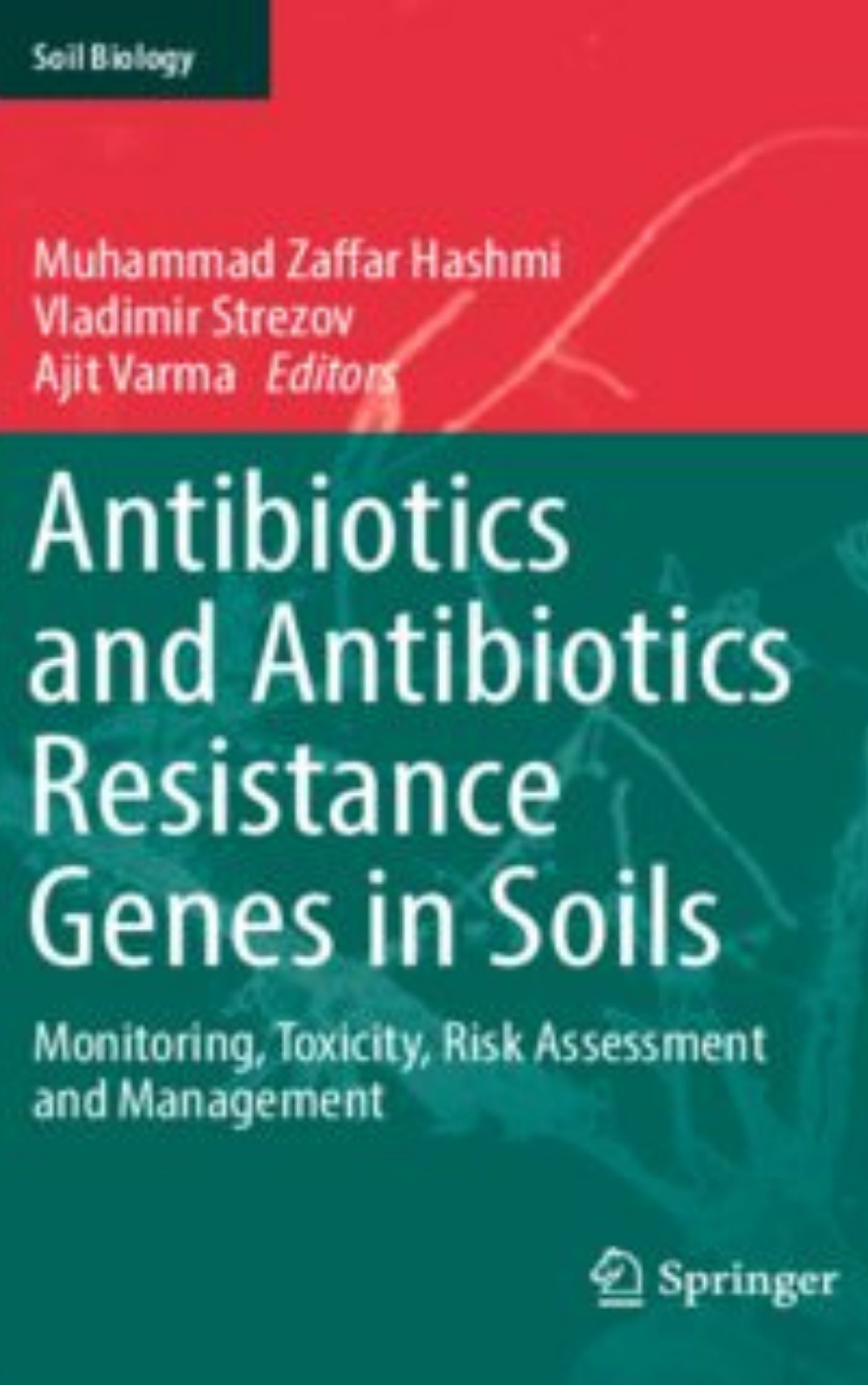 You are currently viewing Antibiotics and Antibiotics Resistance Genes in Soils by Muhammad Zaffar Hashmi & Vladimir Strezov & Ajit Varma