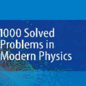 1000 Solved Problems in Modern Physics