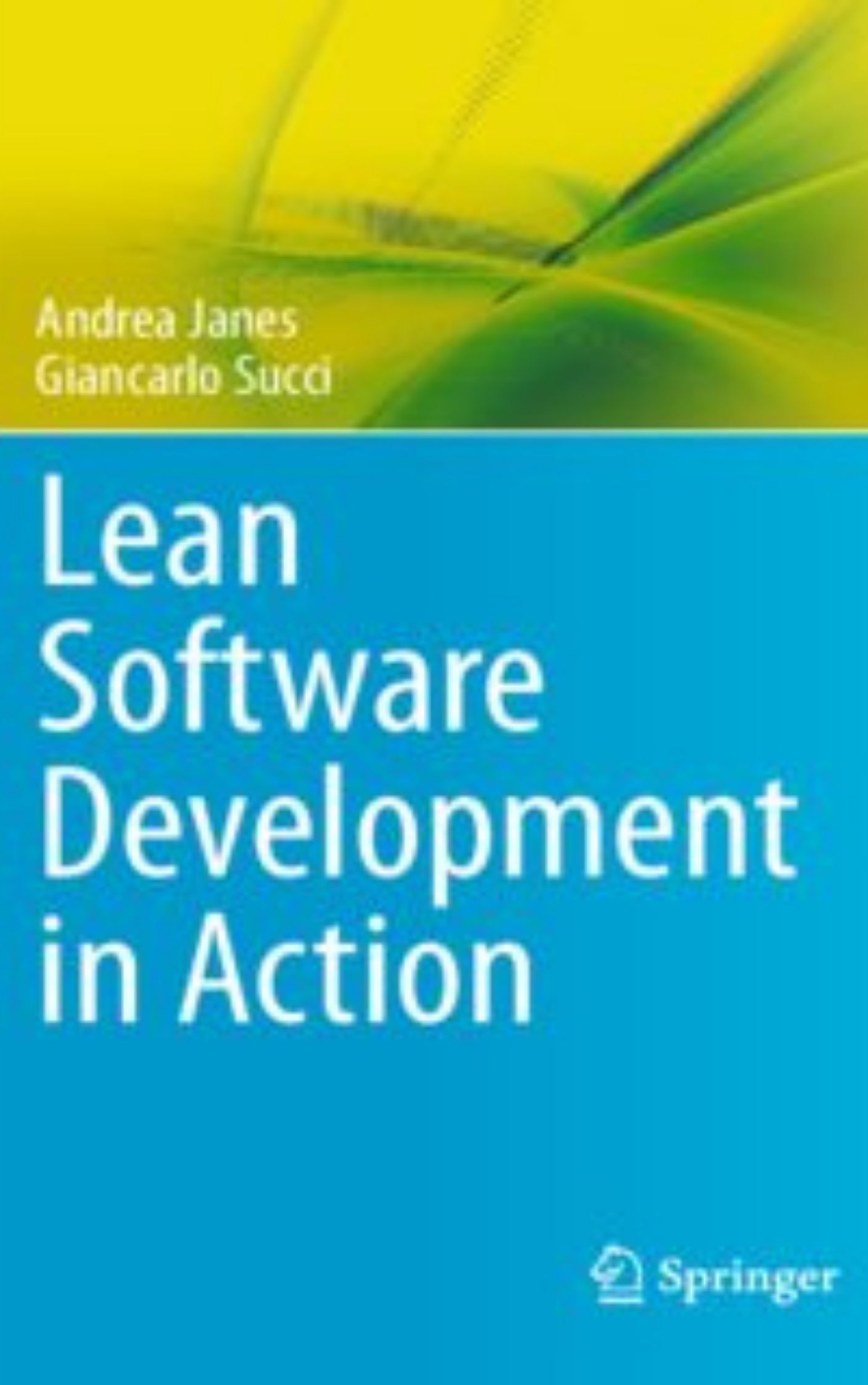 Lean Software Development in Action by Andrea Janes & Giancarlo Succi