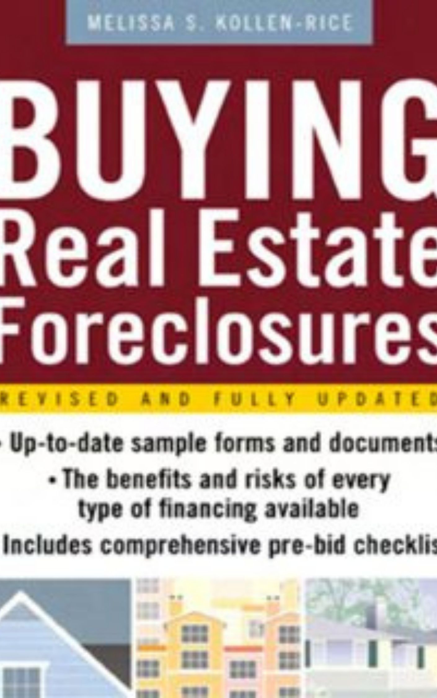 Buying Real Estate Foreclosures by Melissa S. Kollen-Rice