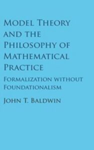 Read more about the article Model Theory and the Philosophy of Mathematical Practice by John T. Baldwin