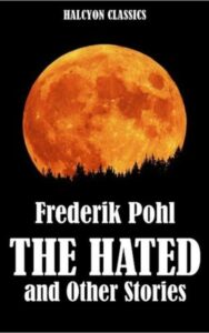 Read more about the article The Hated By  Frederik Pohl