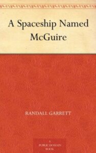 Read more about the article A Spaceship Named McGuire By  Randall Garrett