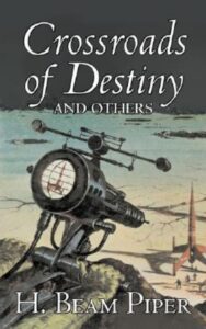 Read more about the article Crossroads of Destiny By  H. Beam Piper