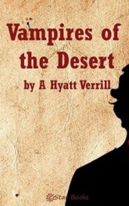 Read more about the article Vampires of the Desert By  A. Hyatt Verrill