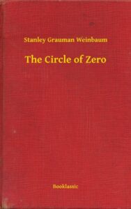 Read more about the article The Circle of Zero By  Stanley Grauman Weinbaum