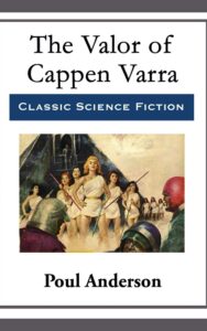 Read more about the article The Valor of Cappen Varra By  Poul William Anderson